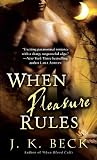 When Pleasure Rules by J.K. Beck