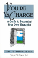 You're in Charge: A Guide to Becoming Your Own Therapist