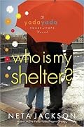 Who Is My Shelter? (Yada Yada House of Hope, Book 4)