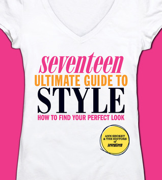 Seventeen Ultimate Guide to Style: How to Find Your Perfect Look (Paperback)