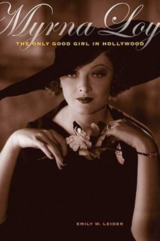 Myrna Loy: The Only Good Girl in Hollywood (Hardcover)