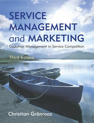 Service Management and Marketing: Managing the Moments of Truth in Service Competition (Paperback)