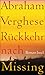 Rückkehr nach Missing by Abraham Verghese