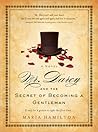 Mr. Darcy and the Secret of Becoming a Gentleman by Maria Hamilton