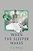 When the Sleeper Wakes
