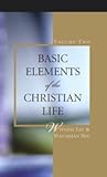 Basic Elements of the Christian Life, Volume Two Basic Elements of the Christian Life, Volume Two