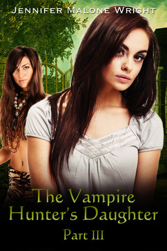 The Vampire Hunter's Daughter, Part III (The Vampire Hunter's Daughter, #3)