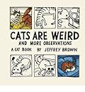 Cats are Weird and More Observations