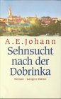 Sehnsucht nach der Dobrinka: Eine Familiengeschichte aus Westpreußen