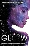 Glow by Amy Kathleen Ryan