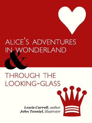 Alice's Adventures in Wonderland / Through the Looking-Glass