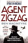Agent Zigzag by Ben Macintyre Agent Zigzag by Ben Macintyre