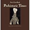 Prehistoric Times by Éric Chevillard