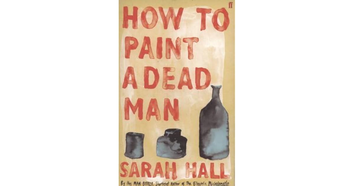How to Paint a Dead Man by Sarah Hall