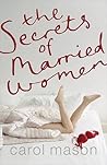 The Secrets of Married Women by Carol Mason
