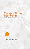The MultiThread Marketer - How To Hire (Or Better Yet) Become One