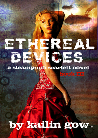 Ethereal Devices (Steampunk Scarlett, #3)