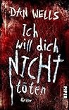 Ich will dich nicht töten by Dan Wells