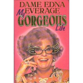 Dame Edna Everage : My Gorgeous Life (Mass Market Paperback)