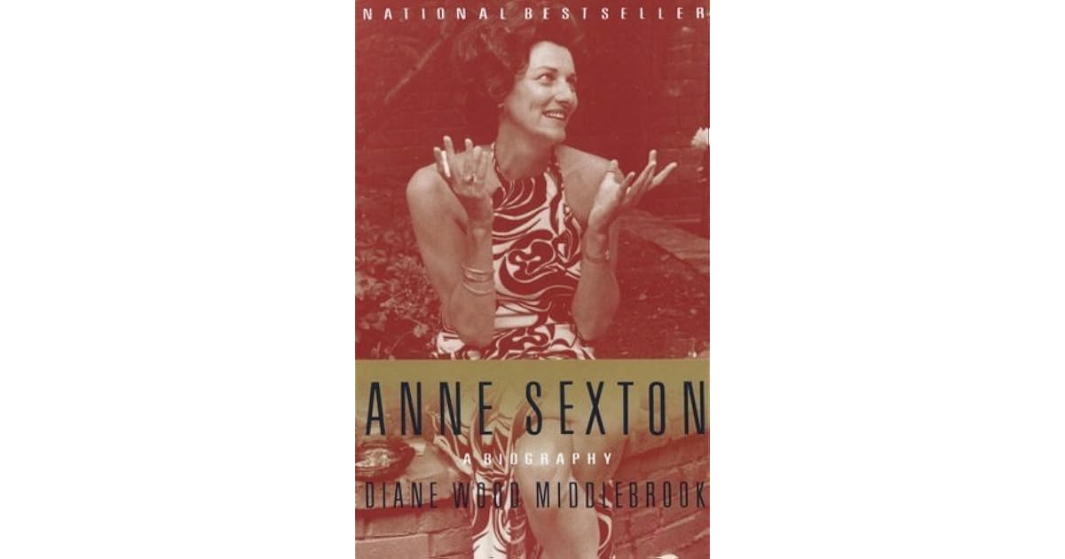 Anne Sexton A Biography By Diane Wood Middlebrook