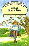 What Katy Did by Susan Coolidge What Katy Did by Susan Coolidge