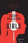 Record Collecting for Girls by Courtney E. Smith