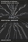 Critical Excess: Overreading in Derrida, Deleuze, Levinas, Žižek and Cavell