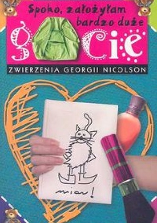 Spoko, założyłam bardzo duże gacie (Zwierzenia Georgii Nicolson, #2)
