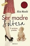 Ser madre soltera Ser madre soltera