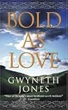 Bold as Love by Gwyneth Jones