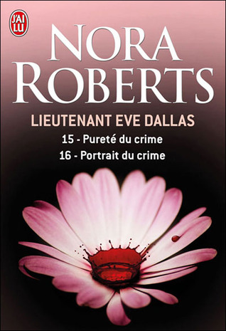 Pureté du crime / Portrait du crime (Lieutenant Eve Dallas, #15 & 16)