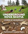 Underground Nova Scotia: Stories of Archaeology