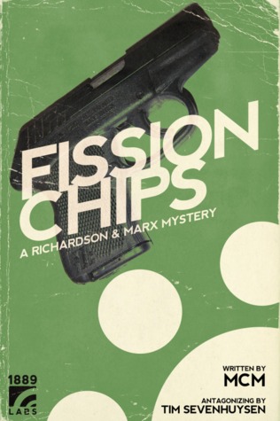 Fission Chips (Richardson & Marx Mysteries Book 1)