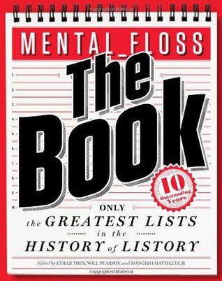 mental_floss: The Book: The Greatest Lists in the History of Listory – Fact-Packed Trivia That Makes You Feel Smart Again