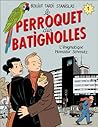 Le perroquet des Batignolles - Tome 1 : L'énigmatique Monsieur Schmutz