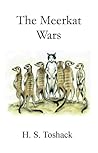 The Meerkat Wars by H.S. Toshack