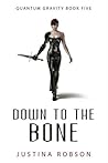 Down to the Bone by Justina Robson