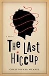 The Last Hiccup by Christopher Meades