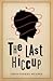 The Last Hiccup by Christopher Meades