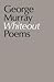 Whiteout by George Murray