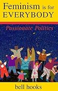 Feminism Is for Everybody: Passionate Politics