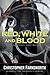 Red, White, and Blood by Christopher Farnsworth Red, White, and Blood by Christopher Farnsworth