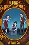Eve Hallows and the Book of Shrieks by Robert  Gray