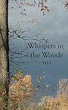Whispers in the Woods, Vol. 1 by T.J. Dell