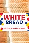 White Bread: A So...