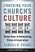 Cracking Your Church's Culture Code: Seven Keys to Unleashing Vision and Inspiration
