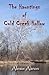 The Hauntings of Cold Creek...