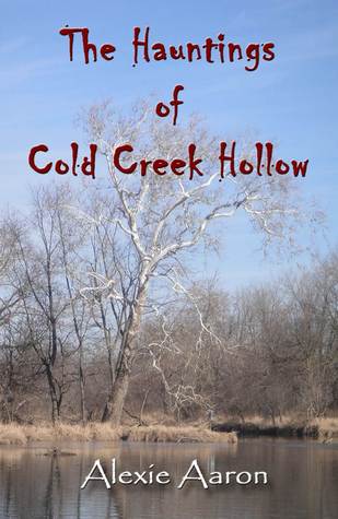The Hauntings of Cold Creek Hollow (Haunted #1)