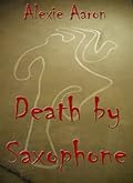 Death By Saxophone