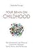 Your Brain on Childhood
